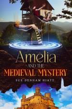 Amelia and the Medieval Mystery af Sue Denham Hiatt