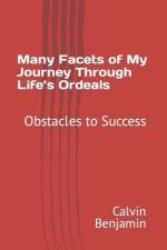 Many Facets of My Journey Through Life's Ordeals af Calvin Leighton Benjamin