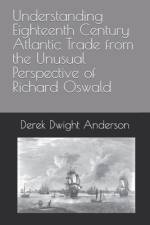 Understanding Eighteenth Century Atlantic Trade from the Unusual Perspective of Richard Oswald af Derek Dwight Anderson