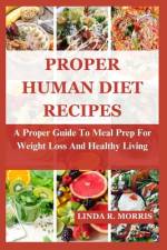Proper Human Diet Recipes af Linda R Morris