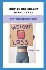 How to Get Skinny Really Fast af Charles John