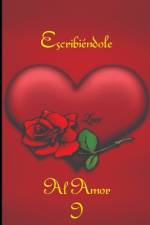 Escribiendole Al Amor I af Wilmer Alberto BazÃ¡n CenturiÃ³n