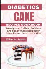 Diabetes Cake Recipes Cookbook af Wilbert M Jensen
