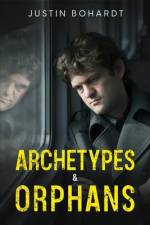 Archetypes & Orphans af Justin Bohardt