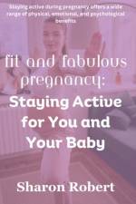 Fit and Fabulous Pregnancy af Sharon Robert
