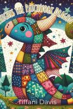 Patches the Patchwork Dragon af Tiffani Davis