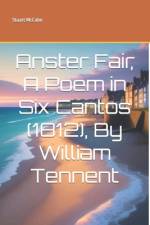 Anster Fair, A Poem in Six Cantos (1812), By William Tennent af Stuart McCabe