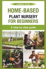 home-based plant nursery for beginners af Gabriel Ryan