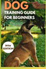 Dog Training Guide for Beginners 2024 af Silas Bardwell
