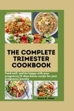 The Complete Trimester Cookbook af Sadie B Allen