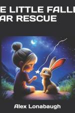 The Little Fallen Star Rescue af Alex Lonabaugh