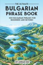 The Ultimate Bulgarian Phrase Book af Adrian Gee