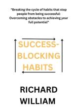 Success-Blocking Habits af Richard William