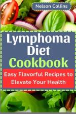 Lymphoma Diet Cookbook af Nelson Collins