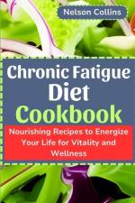 Chronic Fatigue Diet cookbook af Nelson Collins