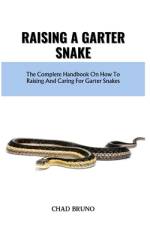 Raising a Garter Snake af Chad Bruno