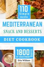 MEDITERRANEAN Snack and Desserts Diet Cookbook af Etta William