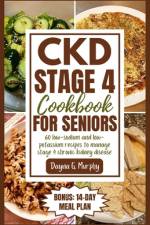 CKD Stage 4 Cookbook for Seniors af Dayna G Murphy