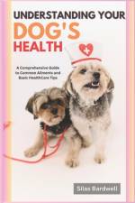 Understanding Your Dog's Health af Silas Bardwell