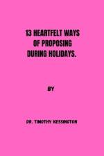 13 Heartfelt Ways of Proposing During Holidays. af Timothy Kessington