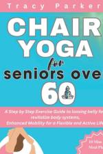 Chair Yoga for Seniors Over 60 af Tracy Parker
