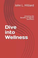Dive into Wellness af John L Hilliard