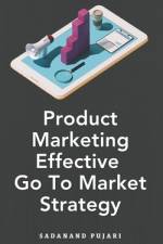 Product Marketing Effective Go To Market Strategy af Sadanand Pujari