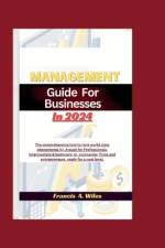 Management Guide for Businesses in 2024 af Francis A Wiles