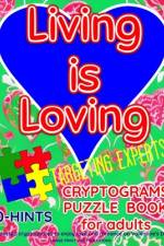 LIVING IS LOVING. CRYPTOGRAMS PUZZLE BOOK for adults. Targeting experts.