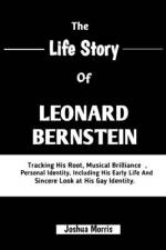 The Life Story of Leonard Bernstein af Joshua Morris