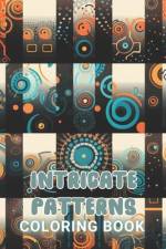 Intricate Patterns Coloring Book af Ibrahim McDermott