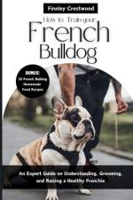 How to Train Your French Bulldog af Finnley Crestwood