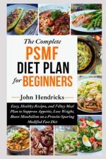 The Complete PSMF Diet Plan for Beginners af John Hendricks