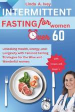 INTERMITTENT FASTING for Women Over 60 af Linda A Ivey