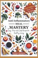 Anti-Inflammatory Meal Mastery af Jordan Marguire