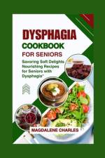 Dysphagia Cookbook for Seniors af Magdalene Charles