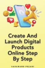 Create And Launch Digital Products Online Step By Step af Sadanand Pujari