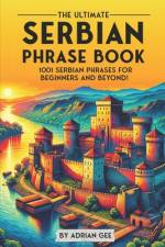 The Ultimate Serbian Phrase Book af Adrian Gee