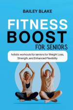 Fitness Boost for Seniors af Bailey Blake