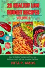 20 Healthy Low Budget Recipes (Volume 1) af Nita P Amos