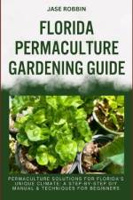 Florida Permaculture Gardening Guide af Jase Robbin