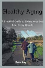 Healthy Aging af Roza Kay