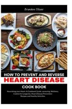How to Prevent and Reverse Heart Disease Cookbook af Brandon Oliver