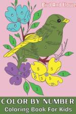 Bird And Flower Color By Numbers Coloring Book For Kids af Nahida Akther