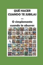 Qué hacer cuando te jubilas af JuliÃ¡n Alegre