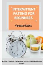 Intermittent Fasting for beginners af Vanessa Owens