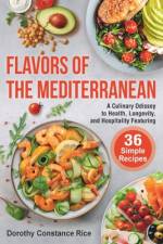 Flavors of the Mediterranean af Dorothy Constance Rice