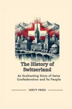The History of Switzerland af Verity Press