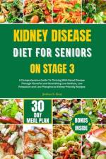 Kidney Disease Diet for Seniors on Stage 3 af Joshua S Gray