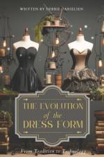 The Evolution of Dress Forms af Debbie Danielsen